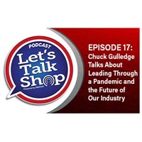 Episode #17: Chuck Gulledge on Leading Through a Pandemic and the Future of Our Industry